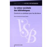 La Valeur Sociétale Des Bibliothèques - Construire Un Plaidoyer Pour Les Décideurs