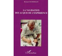 La validation des acquis de l'expérience - Bernard Gourmelen - L'harmattan - broché - Etude