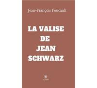 La valise de Jean Schwartz - Jean-Francois Foucault - Le Lys Bleu - broché - Témoignage