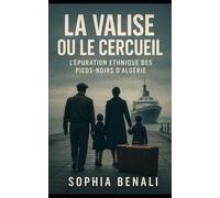 La valise ou le cercueil: L’épuration ethnique des Pieds-Noirs d’Algérie