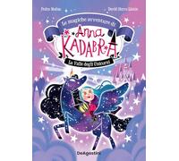 La valle degli unicorni. Le magiche avventure di Anna Kadabra (Vol. 1)
