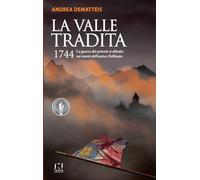 La valle tradita. 1744. La guerra dei potenti si abbatte sui monti dell'antico Delfinato