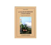 La vallee de dordogne a toute vapeur - J. Reix - Dossiers D'aquitaine - relié - Livre