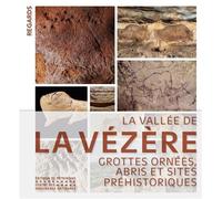 La vallée de la Vézère - Grottes ornées, abris et sites préhistoriques - Marc Martinez - Monum Patrimoine Eds Du - broché - Guide