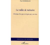 La vallée de mémoire Chronique d'un pays et de gens qui y ont vécu - Paul Georgelin - L'harmattan - broché - Roman