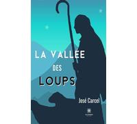 La vallée des loups - José Carcel - Le Lys Bleu - broché - Roman