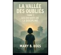 La Vallée des Oubliés: Tome 1 : Les Enfants de la Discipline