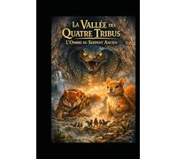 LA VALLEE DES QUATRE TRIBUS: L'OMBRE DU SERPENT ANCIEN