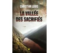 La vallee des sacrifies - Christian Louis - T.d.o - broché - Roman