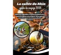 La vallée du Rhin guide de voyage 2026: Châteaux, vignobles, croisières et itinéraires pour la région romantique d'Allemagne inscrite au patrimoine mondial de l'UNESCO