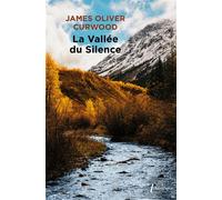 La vallée du silence - James Oliver Curwood - Libretto - Poche - Roman