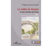 La vallée du Vançon, ce pays silencieux qui bruisse : Tome 1, des origines à la fin de l'Ancien Régime