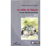 La vallée du Vançon, ce pays silencieux qui bruisse : Tome 2, De la Révolution à nos jours