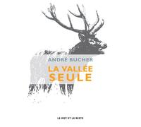 La vallee seule - André Bucher - Le Mot Et Le Reste - broché - Roman