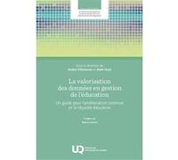 La valorisation des données en gestion de l'éducation André Villeneuve (Editeur général), Alain Huot (Editeur général), André Villeneuve (Auteur)