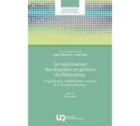 La valorisation des données en gestion de l'éducation Un guide pour l'amélioration continue et la réussite éducative - André Villeneuve - Presses Universite Du Quebec - broché - Guide