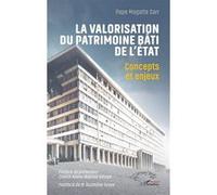 La valorisation du patrimoine bâti de l’État Concepts et enjeux - Pape Magatte Sarr - L'harmattan - broché - Etude