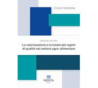 La valorizzazione e la tutela dei regimi di qualità nel settore agro-alimentare