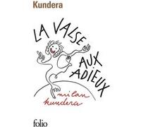 La valse aux adieux Milan Kundera (Auteur), François Kérel (Traduction)