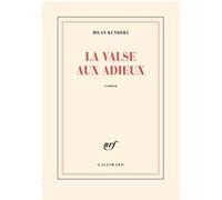 La valse aux adieux Milan Kundera (Auteur), François Kérel (Traduction)