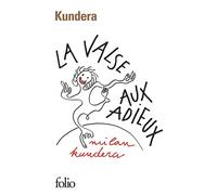 Milan Kundera – La valse aux adieux – Traduction François Kérel – Poche (Gallimard)