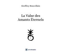 La Valse des Amants Éternels - Geoffrey Beauvillain - Le Lys Bleu - broché - Poésie