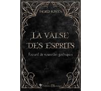 La valse des esprits Recueil de nouvelles gothiques - Ingrid Rowen - Cordes De Lune - relié - Recueil