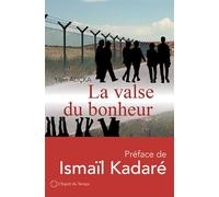 La valse du bonheur: Préface de Ismaïl Kadaré