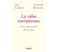La valse europeenne Les trois temps de la crise - Richard Robert - Fayard - broché - Etude