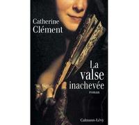 Catherine Clément – La Valse inachevée – Roman – Broché