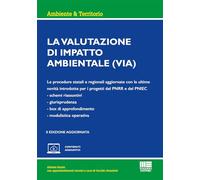 La valutazione di impatto ambientale. Le procedure statali e regionali aggiornate con le ultime novità introdotte per i progetti del PNRR e del PNIEC