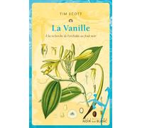 La vanille: A la recherche de l'orchidée au fruit noir