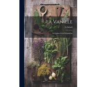 La Vanille: Sa Culture Et Sa Préparation