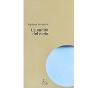 La vanità del cielo. La scuola i bambini l'arte la bellezza