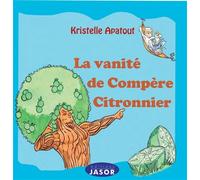 La vanité de compère Citronnier - Kristelle Apatout - Jasor Eds - broché - Contes et légendes jeunesse