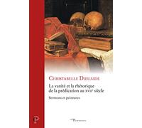 La vanité et la rhétorique de la prédication au XVIIe siècle - Sermons et peintures