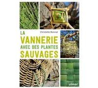 La vannerie avec des plantes sauvages Christelle Bonnal (Auteur)