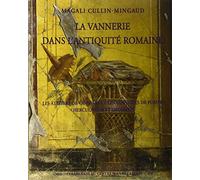 La vannerie dans l'Antiquité romaine: Les ateliers de vanniers et les vanneries de Pompéi, Herculanum et Oplontis