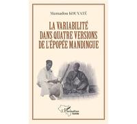 La variabilité dans quatre versions de l'épopée mandingue - Mamadou Kouyaté - L'harmattan - broché - Essai