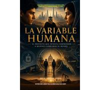 LA VARIABLE HUMANA: EL PROYECTO QUE INTENTA COMPRENDER A QUIENES CAMBIARÁN EL MUNDO