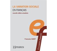 La variation sociale en français - Françoise Gadet - Ophrys - broché - Etude