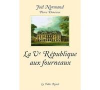 La Ve République aux fourneaux. Les mémoires du chef des cuisines de l'Elysée