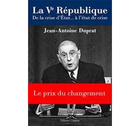 La Ve République : de la crise d'Etat à l'état de crise - Jean-Antoine Duprat - Glyphe - broché - Essai