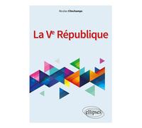 La Ve République - Nicolas Clinchamps - Ellipses - broché - Etude