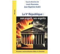 La Ve République : Son Esprit, Ses Esprits