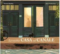 La vecchia casa sul canale. Ediz. illustrata