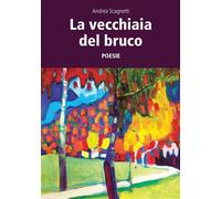 La vecchiaia del bruco - Andrea Scagnetti - Atramenta - broché - Poésie