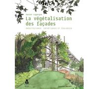 La végétalisation des façades Architectures, esthétiques et écologies - Xavier Lagurgue - Apogee - broché - Monographie
