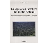 La Végétation Forestière Des Petites Antilles - Synthèse Biogéographique Et Écologique, Bilan Et Perspectives