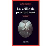 La veille de presque tout Victor del Arbol (Auteur), Claude Bleton (Traduction)